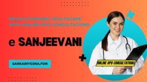 eSanjeevani: Revolutionizing Healthcare with Online OPD Consultations