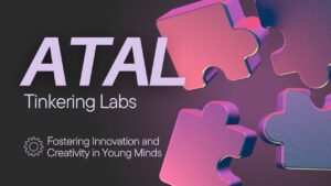 Atal Tinkering Labs: Fostering Innovation and Creativity in Young Minds