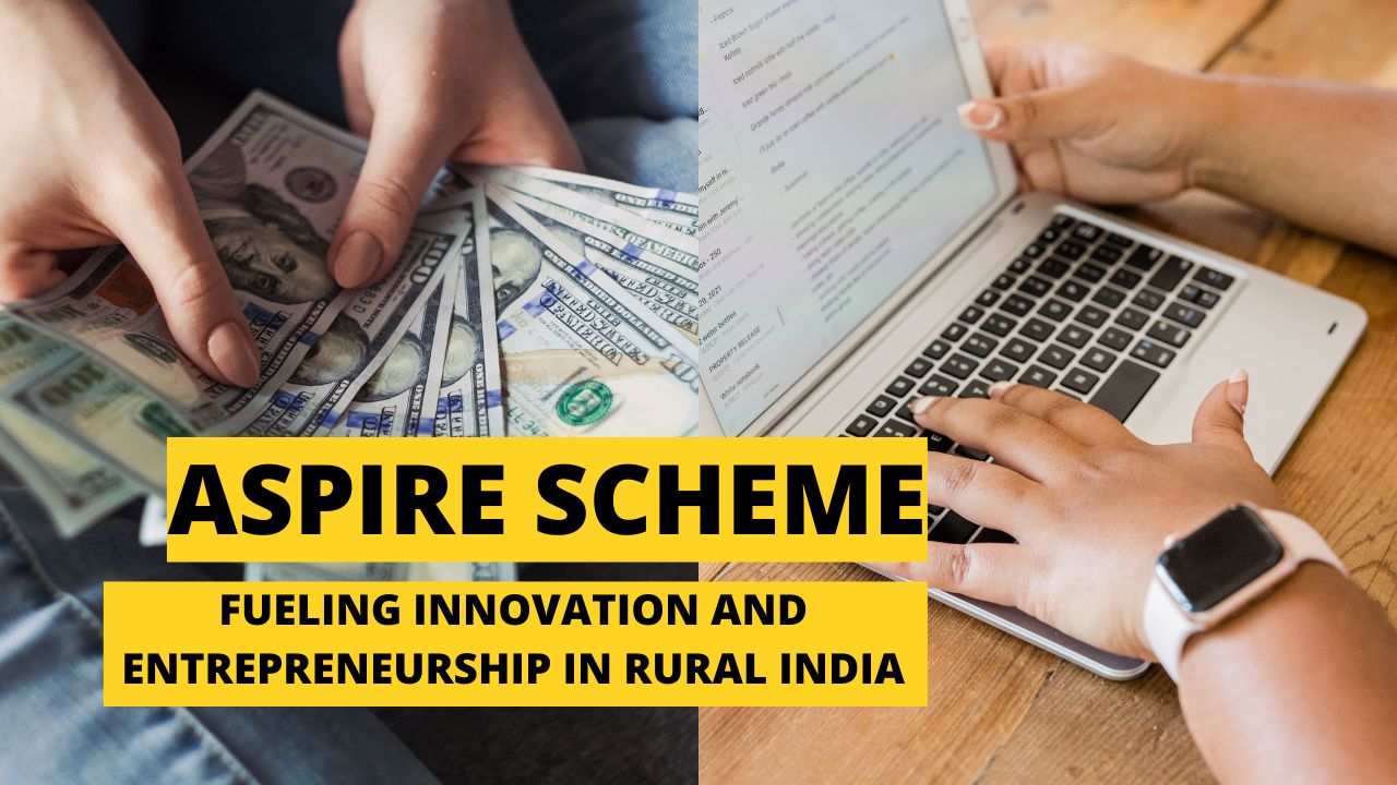 Aspire Scheme Fueling Innovation and Entrepreneurship in Rural India